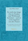 Es wird eine lange Zeit in Frieden und Wohlstand kommen - und sie wird eingeleitet von den Frauen - Anne Wilson Schaef ; Ilserose Vollenweider - 9783980971935