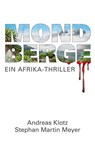 Mondberge - Ein Afrika-Thriller - Andreas Klotz ; Stephan Martin Meyer - 9783981294460