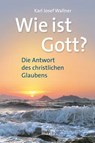 Wie ist Gott? - Karl Josef Wallner - 9783981300345