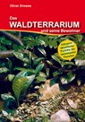 Das Waldterrarium und seine Bewohner - Oliver Drewes - 9783981317619