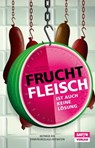 Fruchtfleisch ist auch keine Lösung -  - 9783981447538