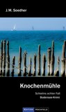 Knochenmühle - Jakob Maria Soedher - 9783981635584