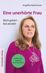 Eine unerhörte Frau - Angelika Nachtmann - 9783981845709