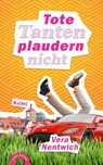 Tote Tanten plaudern nicht - Vera Nentwich - 9783981880649