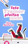 Tote Trainer pfeifen nicht - Vera Nentwich - 9783981880663