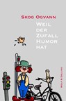 Weil der Zufall Humor hat - Skog Ogvann - 9783981905427
