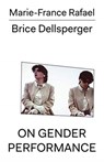 On Gender Performance - RAFAEL,  Marie-France ; Dellsperger, Brice - 9783981910827