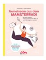 Gemeinsam aus dem Mamsterrad - Imke Dohmen ; Judith Möhlenhof - 9783982299204