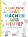 Mama, Papa, was machen wir heute? - Birk Grüling - 9783982299266