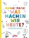 Mama, Papa, was machen wir heute? - Birk Grüling - 9783982299273