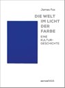 Die Welt im Licht der Farbe - James Fox - 9783982445045