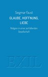Glaube, Hoffnung, Liebe - Siegmar Faust - 9783982556215