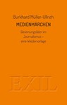 Medienmärchen - Burkhard Müller-Ullrich - 9783982556239