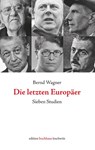 Die letzten Europäer - Bernd Wagner - 9783982556284