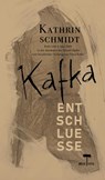 Kafka - Entschluesse - Kathrin Schmidt - 9783982736723