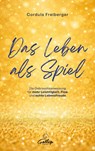 Das Leben als Spiel - Cordula Freiberger - 9783982824338