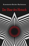 Der Hase des Henoch - Konstantin Becker-Bachmann - 9783985031030