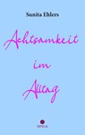 Achtsamkeit im Alltag - Sunita Ehlers - 9783985031153