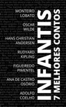 7 Melhores Contos - Infantis - Rudyard Kipling ; Hans Christian Andersen ; Oscar Wilde ; Monteiro Lobato ; Ana de Castro Osório ; Adolfo Coelho ; Figueiredo Pimentel ; August Nemo - 9783985104215