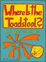 Where Is The Toadstool? - Mattis Lühmann - 9783985104222