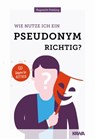 Wie nutze ich ein Pseudonym richtig? - Wilhelm Ruprecht Frieling - 9783985105793