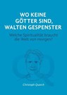 Wo keine Götter sind, walten Gespenster - Christoph Quarch - 9783985106615