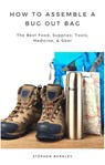 How to Assemble a Bug Out Bag: The Best Food, Supplies, Tools, Medicine, & Gear - Stephen Berkley - 9783985226108