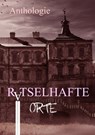 Rätselhafte Orte - Surfin' William ; Felix M. Hummel ; Marcel Sander ; Adrian Paddags ; Monika Grasl ; Tobias Lobeck ; Kurt B. Wolf ; Jonas Höpfner ; Andreas Tillmann ; Susann Huschka ; Jon Patriks ; Camilla Grüner ; P.C. Thomas ; A. Tupolewa - 9783985280155