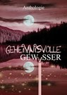 Geheimnisvolle Gewässer - Lyakon ; Bastian Wysoglad ; Bettina Ronschke ; Katrin Holzapfel ; Dennis Puplicks ; Kat L. Jennings ; Kurt B. Wolf ; Melanie Schlämann ; Susanne Simon ; Monika Grasl ; Piet Woudenberg ; Sabine D. Jacob ; Eve Grass ; Sophie Fendel - 9783985280490