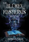 Das Blühen der Finsternis - Florian Lang - 9783985280629