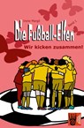 Die Fussball-Elfen, Band 1 - Wir kicken zusammen! - Irene Margil - 9783985300280