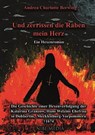Und Zerrissen Die Raben Mein Herz - Ein Hexenroman - Andrea Charlotte Berwing - 9783985516568