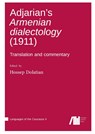 Adjarian's Armenian dialectology (1911) - Hossep Dolatian - 9783985541188