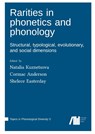 Rarities in phonetics and phonology - Natalia Kuznetsova ; Cormac Anderson ; Shelece Easterday - 9783985541270