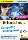 Erforsche ... Computer, Smartphone & Co - Melanie Schnurr - 9783985580736