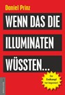 Wenn das die Illuminaten wüssten - Daniel Prinz - 9783985620203