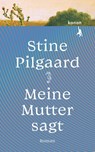 Meine Mutter sagt - Stine Pilgaard - 9783985680313