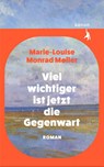 Viel wichtiger ist jetzt die Gegenwart - Marie-Louise Monrad Møller - 9783985682065