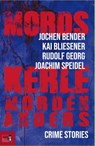 Mordskerle morden anders - Jochen Bender ; Kai Bliesener ; Rudolf Georg ; Joachim Speidel - 9783985760459