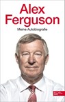 Alex Ferguson - Meine Autobiografie - Alex Ferguson - 9783985880423