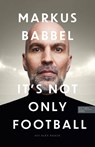 Markus Babbel - It's not only Football - Markus Babbel ; Alex Raack - 9783985880430