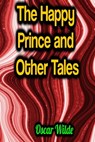 The Happy Prince and Other Tales - Oscar Wilde - 9783985940561