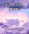 The Astral Plane - C. W. Leadbeater - 9783985940844