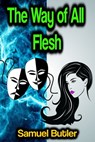 The Way of All Flesh - Samuel Butler - 9783985940943