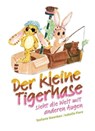 Der kleine Tigerhase sieht die Welt mit anderen Augen - Stefanie Steenken ; Isabella Flore - 9783985943869