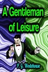 A Gentleman of Leisure - P. G. Wodehouse - 9783985944392