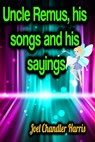 Uncle Remus, his songs and his sayings - Joel Chandler Harris - 9783985945733