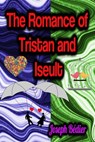 The Romance of Tristan and Iseult - Joseph Bédier - 9783985947447