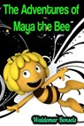 The Adventures of Maya the Bee - Waldemar Bonsels - Waldemar Bonsels - 9783985947638