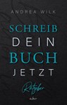 Schreib dein Buch jetzt! - ANDREA WiLK - 9783985953370